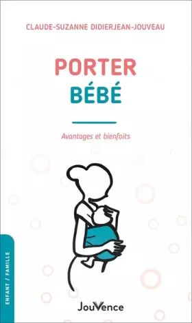 Porter bébé: avantages et bienfaits