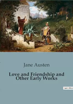 Love and Friendship and Other Early Works