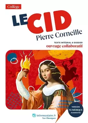 Le Cid: texte intégral & dossier: ouvrage collaboratif