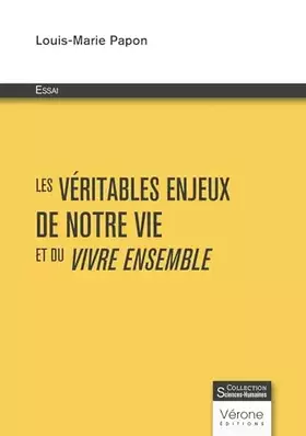 Les véritables enjeux de notre vie et du vivre ensemble