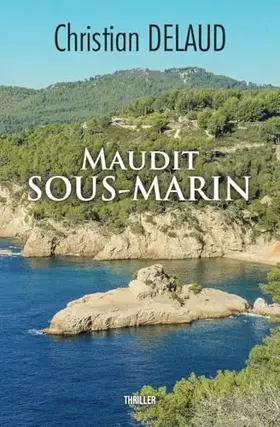 Maudit sous-marin - Christian Delaud
