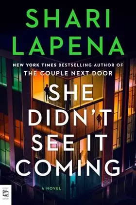 She Didn't See It Coming: A Novel - Shari Lapena