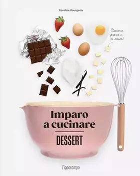 Dessert. Imparo a cucinare - Caroline Bourgeois