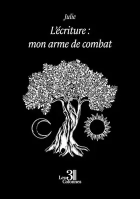 L'écriture: mon arme de combat