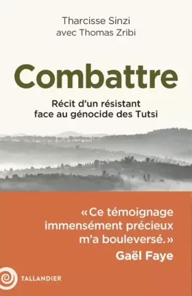 Combattre: récit d'un résistant face au génocide des Tutsi