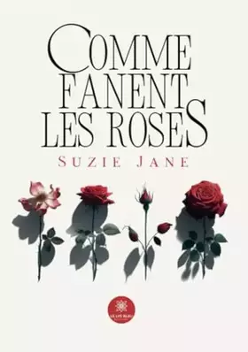 Comme fanent les roses