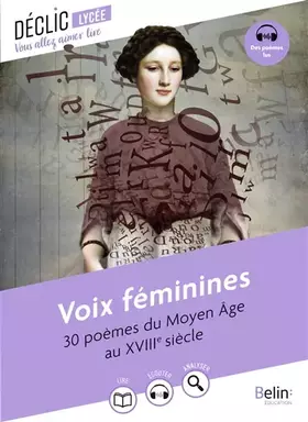 Voix féminines: 30 poèmes du Moyen Age au XVIIIe siècle