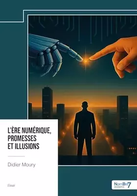 L'ère numérique, promesses et illusions