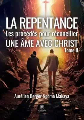 La repentance: Les procédés pour réconcilier une âme avec Christ - Tome II