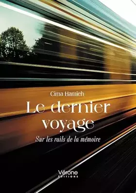 Le dernier voyage: Sur les rails de la mémoire