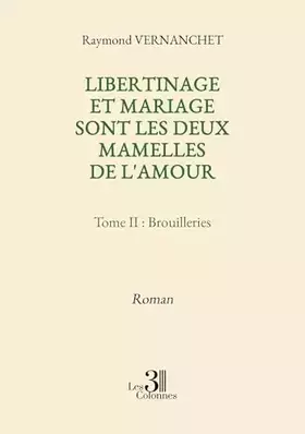 Libertinage et mariage sont les deux mamelles de l'amour - Tome II: Brouilleries