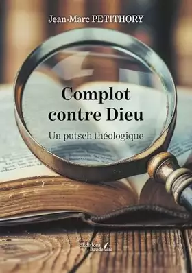 Complot contre Dieu: Un putsch théologique