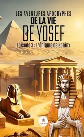 Les aventures apocryphes de la vie de Yosef: Épisode 3: L'énigme de Sphinx