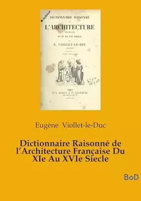 Dictionnaire Raisonné de l'Architecture Française Du XIe Au XVIe Siecle: tome 5