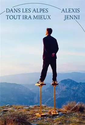 Dans les Alpes tout ira mieux - Alexis Jenni