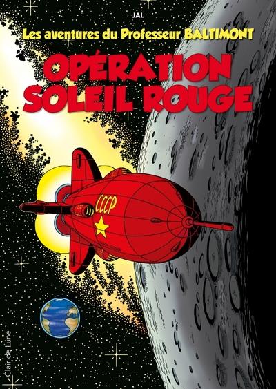 Les aventures du professeur Baltimont Tome 3: opération soleil rouge