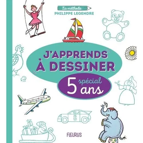 J'apprends à dessiner: spécial 5 ans: la méthode Philippe Legendre